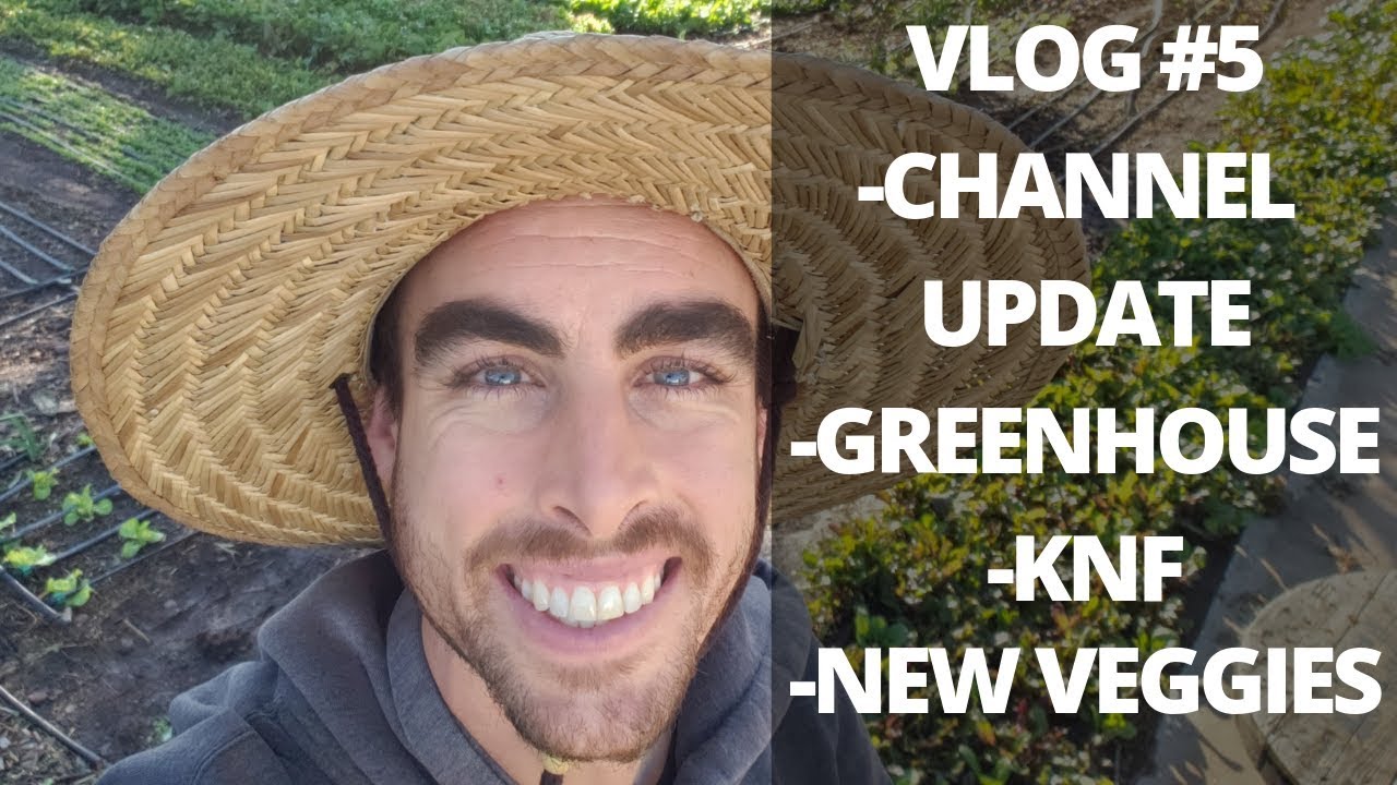 VLOG #5: Channel Update, Greenhouse, KNF, & Gardening Tips