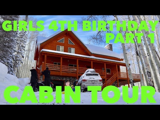 GIRLS 4TH BIRTHDAY PART 1 THE CABIN TOUR
