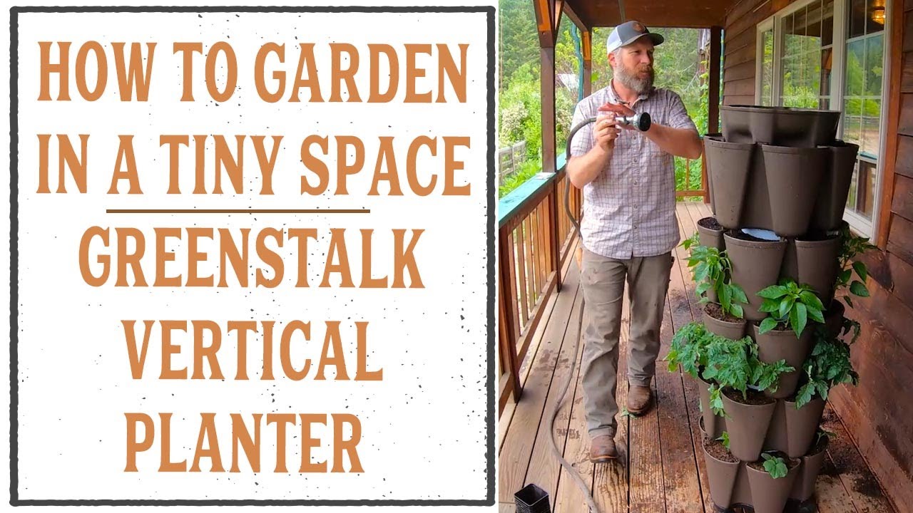 HOW TO GARDEN IN A TINY SPACE - GREENSTALK VERTICAL PLANTER
