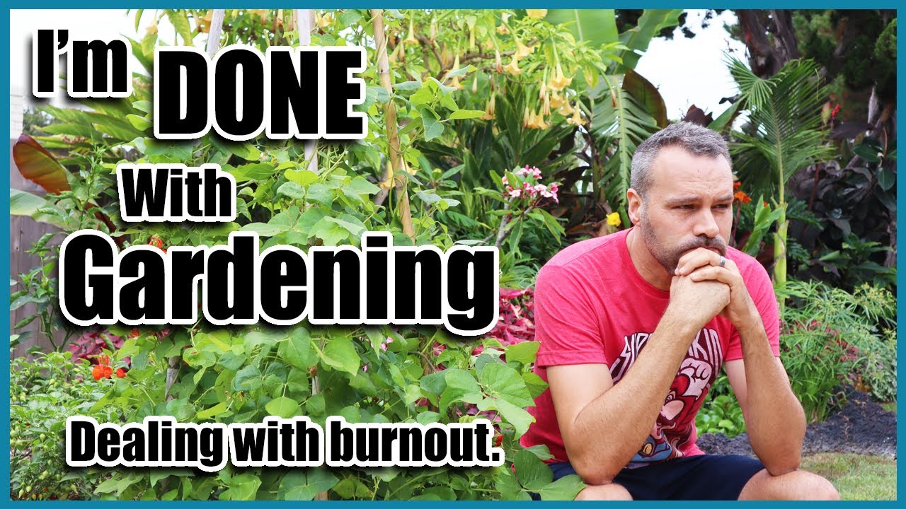 I'm Done With Gardening!! // Dealing with Garden Burnout.
