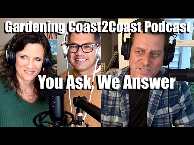You Ask We Answer: Raised Beds, Fertilizing, Camera Tips & More/Gardening Coast2Coast Podcast Ep 6