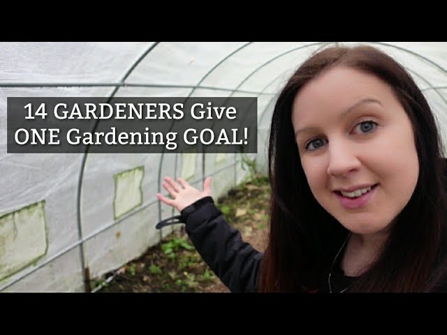 GARDENING GOALS For 2022 | 14 Gardeners Tell Us Their Goals For The Next Growing Season