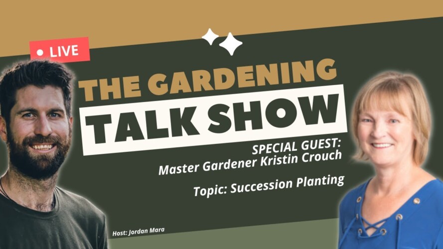 Succession Planting 101 - The Gardening Talk Show LIVE!