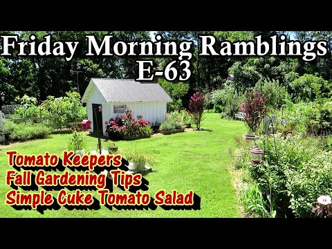 Fall Planting Tips, Tomato Keepers, Cucumber Tomato Salad & Tour:  FM Gardening Ramblings E-63
