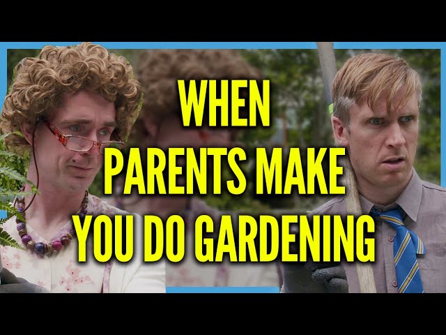 When Parents Make you do Gardening